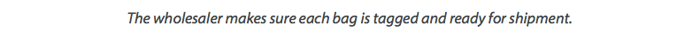 The wholesaler makes sure each bag is tagged and ready for shipment.